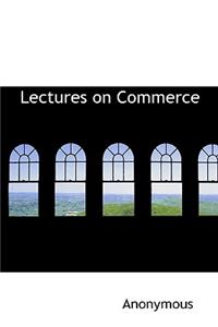 Lectures on Commerce