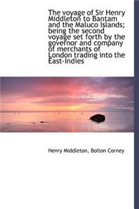 The Voyage of Sir Henry Middleton to Bantam and the Maluco Islands; Being the Second Voyage Set Fort