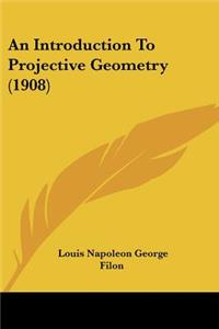 Introduction To Projective Geometry (1908)