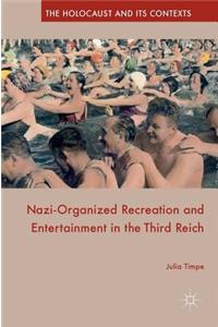 Nazi-Organized Recreation and Entertainment in the Third Reich