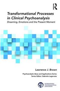 Transformational Processes in Clinical Psychoanalysis