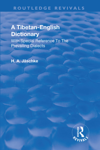 Revival: A Tibetan-English Dictionary (1934): A Tibetan-English Dictionary (1934): With special reference to the prevailing dialects. To which is added an English-Tibetan vocabulary.