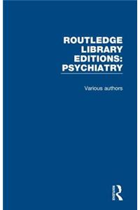 Routledge Library Editions: Psychiatry