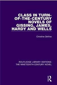 Class in Turn-Of-The-Century Novels of Gissing, James, Hardy and Wells