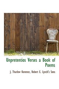 Unpretentios Verses a Book of Poems