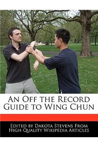 An Off the Record Guide to Wing Chun