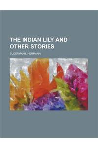 The Indian Lily and Other Stories