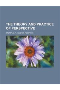 The Theory and Practice of Perspective