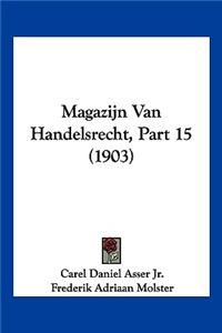 Magazijn Van Handelsrecht, Part 15 (1903)