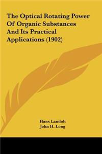The Optical Rotating Power of Organic Substances and Its Practical Applications (1902)