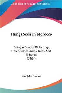 Things Seen in Morocco