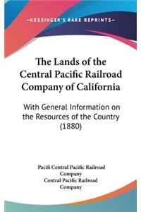 The Lands of the Central Pacific Railroad Company of California