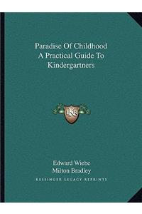 Paradise Of Childhood A Practical Guide To Kindergartners