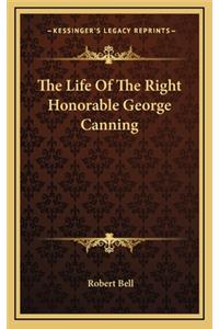 The Life of the Right Honorable George Canning
