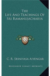 Life And Teachings Of Sri Ramanujacharya