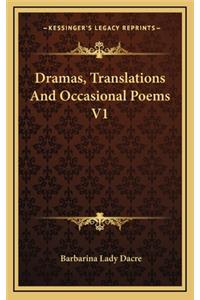 Dramas, Translations and Occasional Poems V1