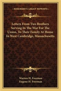 Letters from Two Brothers Serving in the War for the Union, to Their Family at Home in West Cambridge, Massachusetts