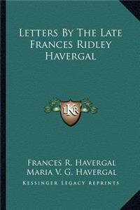 Letters by the Late Frances Ridley Havergal