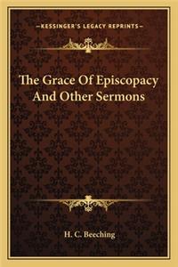 The Grace Of Episcopacy And Other Sermons