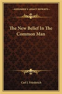 The New Belief in the Common Man