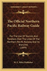 Official Northern Pacific Railway Guide the Official Northern Pacific Railway Guide