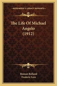 Life of Michael Angelo (1912) the Life of Michael Angelo (1912)