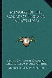 Memoirs Of The Court Of England In 1675 (1913)