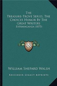 Treasure-Trove Series, the Choices Humor by the Great Writers