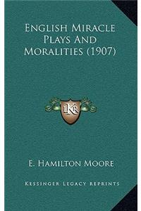 English Miracle Plays and Moralities (1907)