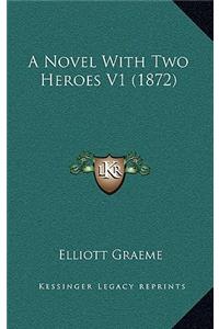 A Novel with Two Heroes V1 (1872)