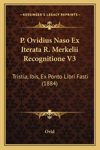 P. Ovidius Naso Ex Iterata R. Merkelii Recognitione V3