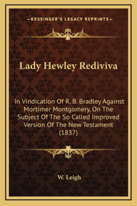 Lady Hewley Rediviva: In Vindication of R. B. Bradley Against Mortimer Montgomery, on the Subject of the So Called Improved Version of the New Testament (1837)