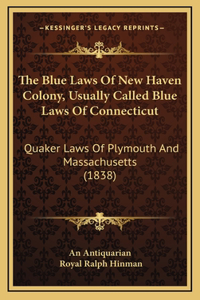 The Blue Laws of New Haven Colony, Usually Called Blue Laws of Connecticut