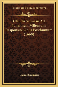 Claudii Salmasii Ad Johannem Miltonum Responsio, Opus Posthumum (1660)