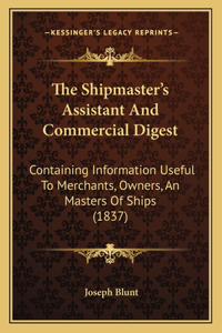 The Shipmaster's Assistant And Commercial Digest