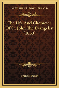 The Life And Character Of St. John The Evangelist (1850)