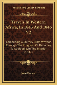 Travels In Western Africa, In 1845 And 1846 V2