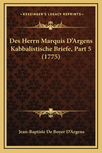 Des Herrn Marquis D'Argens Kabbalistische Briefe, Part 5 (1775)