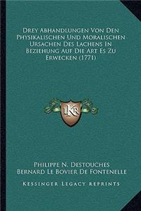 Drey Abhandlungen Von Den Physikalischen Und Moralischen Ursachen Des Lachens In Beziehung Auf Die Art Es Zu Erwecken (1771)