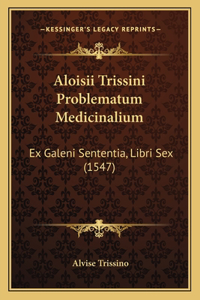 Aloisii Trissini Problematum Medicinalium
