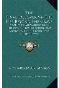 The Final Passover V4, The Life Beyond The Grave