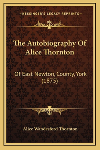 The Autobiography Of Alice Thornton