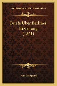Briefe Uber Berliner Erziehung (1871)