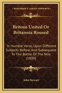 Britons United Or Britannia Roused