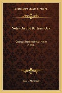 Notes On The Bartram Oak
