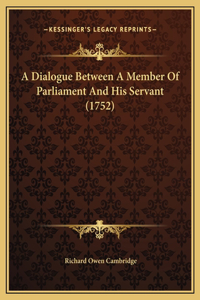 A Dialogue Between A Member Of Parliament And His Servant (1752)