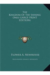 The Kingdom Of The Shining Ones (LARGE PRINT EDITION)