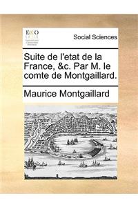 Suite de l'etat de la France, &c. Par M. le comte de Montgaillard.