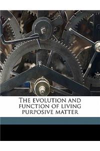 Evolution and Function of Living Purposive Matter