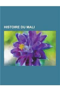 Histoire Du Mali: Saadiens, Alboury Ndiaye, Rene Caillie, Samory Toure, Soudan Francais, Oumar Tall, Guerre de La Bande D'Agacher, Royau